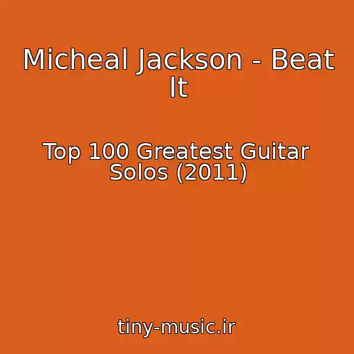 کاور آهنگ Micheal Jackson - Beat It از Top 100 Greatest Guitar Solos (2011)