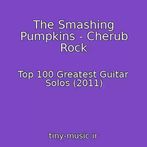 کاور آهنگ The Smashing Pumpkins - Cherub Rock از Top 100 Greatest Guitar Solos (2011)