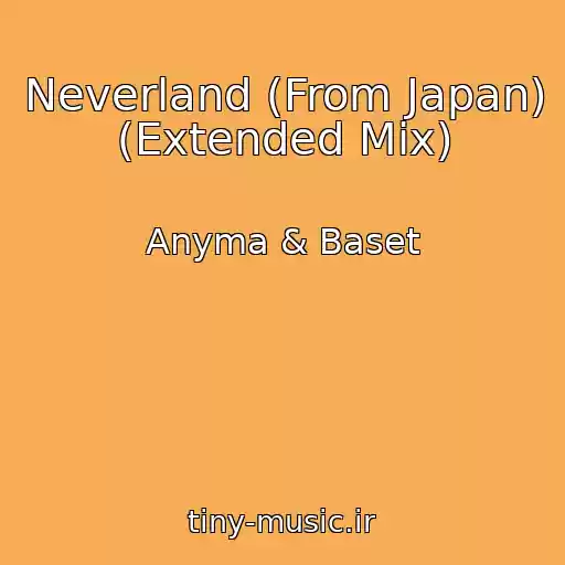 کاور آهنگ Neverland (From Japan) (Extended Mix) از Anyma & Baset