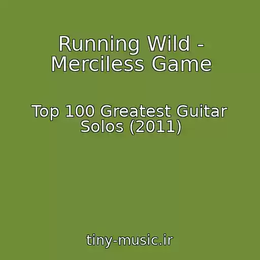 کاور آهنگ Running Wild - Merciless Game از Top 100 Greatest Guitar Solos (2011)