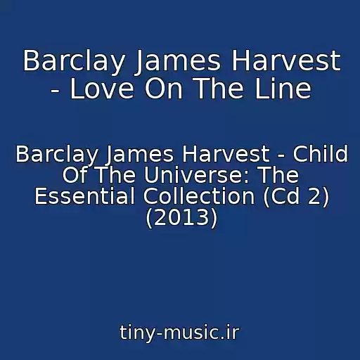 کاور آهنگ Barclay James Harvest - Love On The Line از Barclay James Harvest - Child Of The Universe: The Essential Collection (Cd 2) (2013)