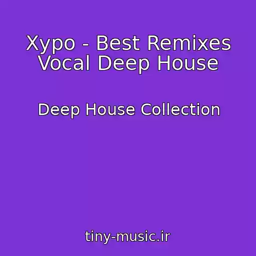 کاور آهنگ Xypo - Best Remixes Vocal Deep House از Deep House Collection