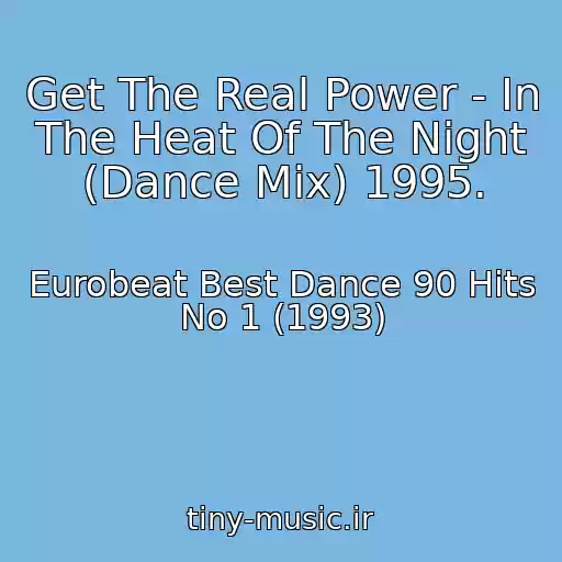 کاور آهنگ Get The Real Power - In The Heat Of The Night (Dance Mix) 1995. از Eurobeat Best Dance 90 Hits No 1 (1993)