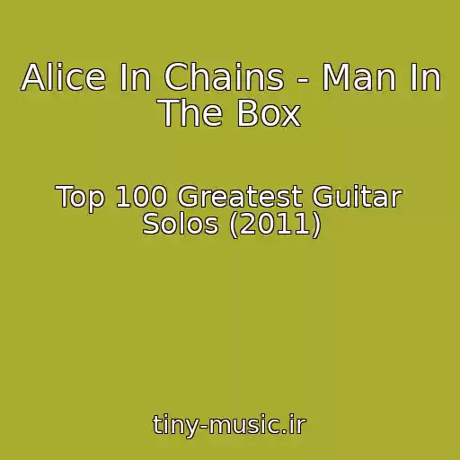 کاور آهنگ Alice In Chains - Man In The Box از Top 100 Greatest Guitar Solos (2011)