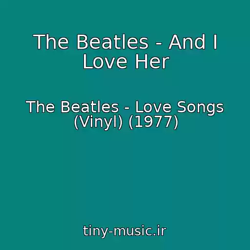 کاور آهنگ The Beatles - And I Love Her از The Beatles - Love Songs (Vinyl) (1977)