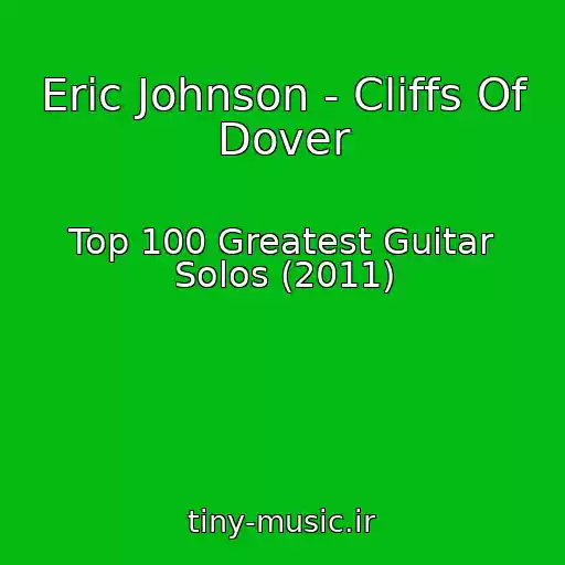 کاور آهنگ Eric Johnson - Cliffs Of Dover از Top 100 Greatest Guitar Solos (2011)
