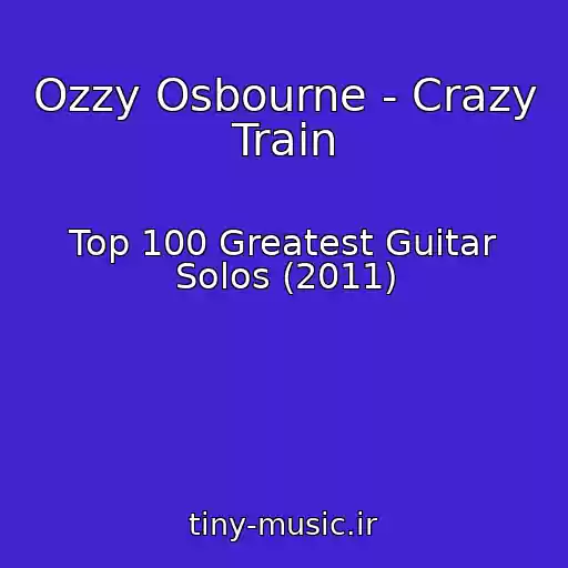 کاور آهنگ Ozzy Osbourne - Crazy Train از Top 100 Greatest Guitar Solos (2011)