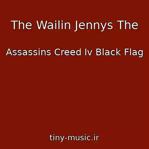 کاور آهنگ The Wailin Jennys The از Assassins Creed Iv Black Flag