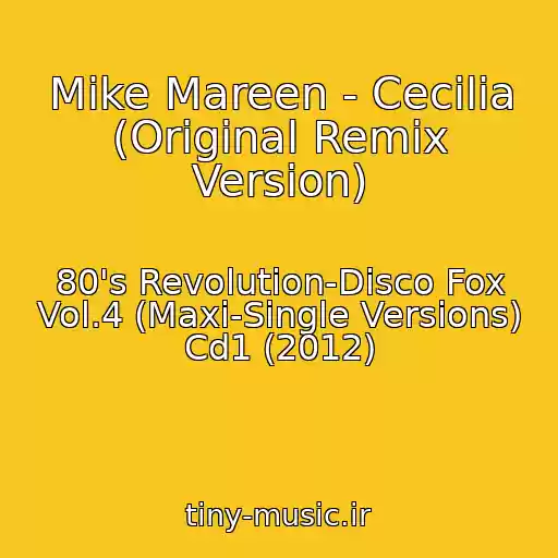 کاور آهنگ Mike Mareen - Cecilia (Original Remix Version) از 80's Revolution-Disco Fox Vol.4 (Maxi-Single Versions) Cd1 (2012)