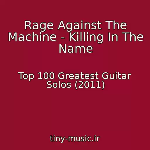 کاور آهنگ Rage Against The Machine - Killing In The Name از Top 100 Greatest Guitar Solos (2011)