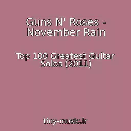 کاور آهنگ Guns N' Roses - November Rain از Top 100 Greatest Guitar Solos (2011)