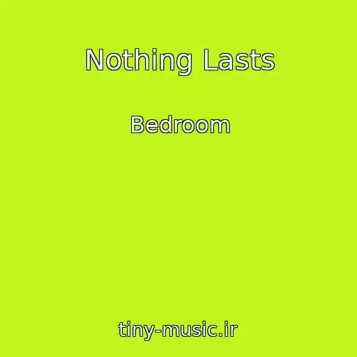 کاور آهنگ Nothing Lasts از Bedroom