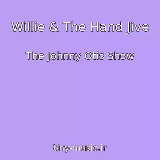 کاور آهنگ Willie & The Hand Jive از The Johnny Otis Show