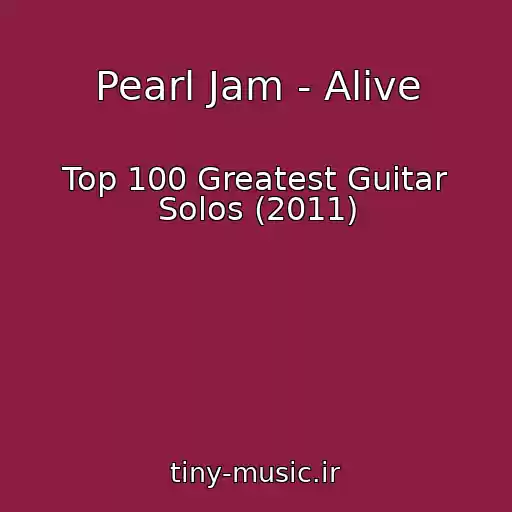 کاور آهنگ Pearl Jam - Alive از Top 100 Greatest Guitar Solos (2011)