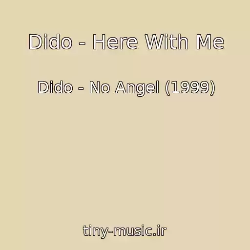 کاور آهنگ Dido - Here With Me از Dido - No Angel (1999)