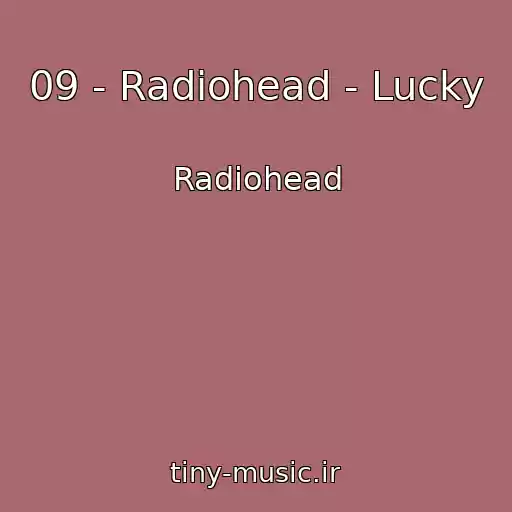کاور آهنگ 09 - Radiohead - Lucky از Radiohead