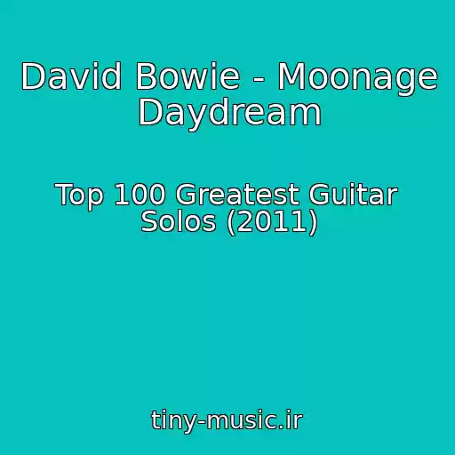 کاور آهنگ David Bowie - Moonage Daydream از Top 100 Greatest Guitar Solos (2011)