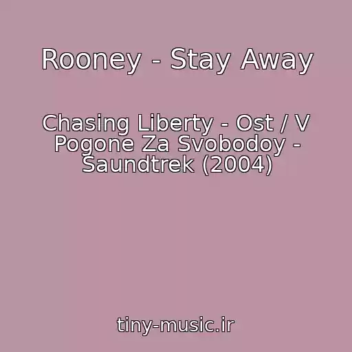 کاور آهنگ Rooney - Stay Away از Chasing Liberty - Ost / V Pogone Za Svobodoy - Saundtrek (2004)