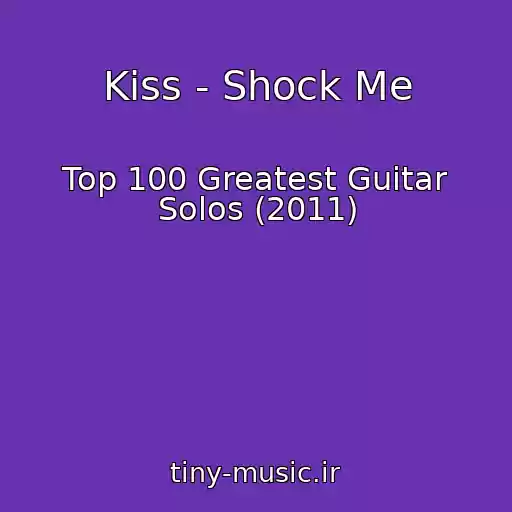 کاور آهنگ Kiss - Shock Me از Top 100 Greatest Guitar Solos (2011)