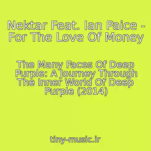 کاور آهنگ Nektar Feat. Ian Paice - For The Love Of Money از The Many Faces Of Deep Purple: A Journey Through The Inner World Of Deep Purple (2014)