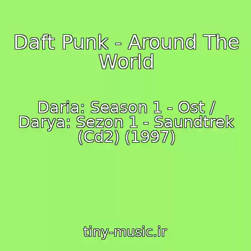 کاور آهنگ Daft Punk - Around The World از Daria: Season 1 - Ost / Darya: Sezon 1 - Saundtrek (Cd2) (1997)