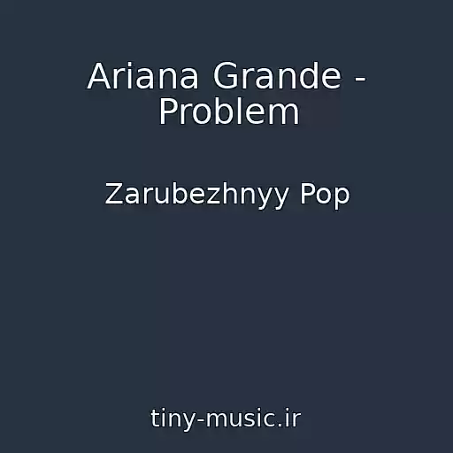 کاور آهنگ Ariana Grande - Problem از Zarubezhnyy Pop
