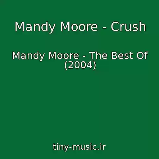 کاور آهنگ Mandy Moore - Crush از Mandy Moore - The Best Of (2004)