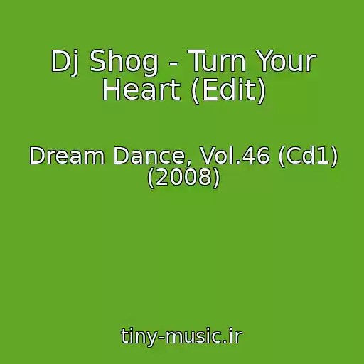 کاور آهنگ Dj Shog - Turn Your Heart (Edit) از Dream Dance, Vol.46 (Cd1) (2008)