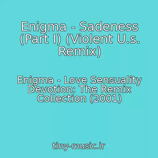 کاور آهنگ Enigma - Sadeness (Part I) (Violent U.s. Remix) از Enigma - Love Sensuality Devotion: The Remix Collection (2001)