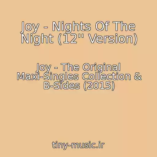 کاور آهنگ Joy - Nights Of The Night (12'' Version) از Joy - The Original Maxi-Singles Collection & B-Sides (2015)