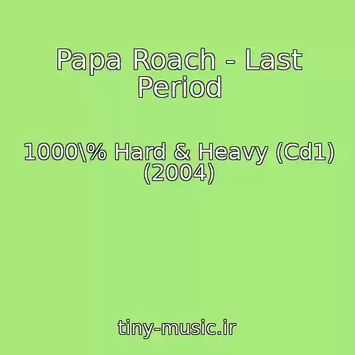 کاور آهنگ Papa Roach - Last Period از 1000\% Hard & Heavy (Cd1) (2004)