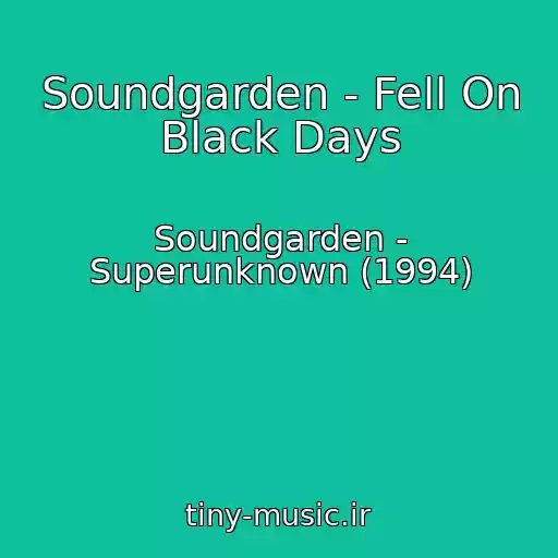 کاور آهنگ Soundgarden - Fell On Black Days از Soundgarden - Superunknown (1994)