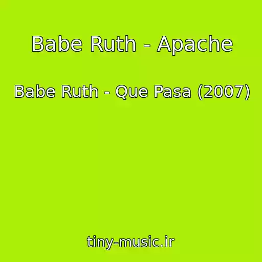 کاور آهنگ Babe Ruth - Apache از Babe Ruth - Que Pasa (2007)