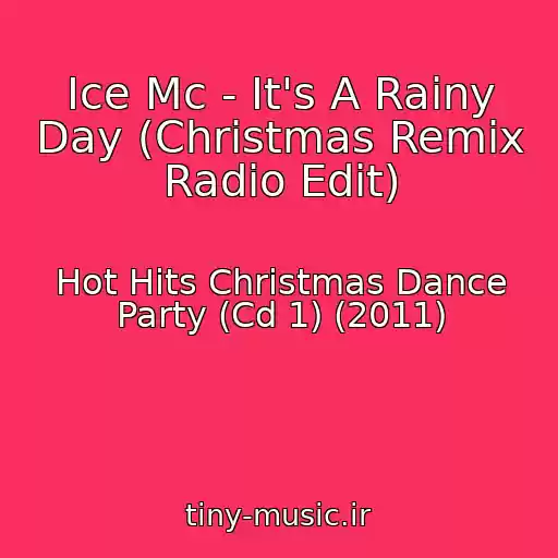 کاور آهنگ Ice Mc - It's A Rainy Day (Christmas Remix Radio Edit) از Hot Hits Christmas Dance Party (Cd 1) (2011)
