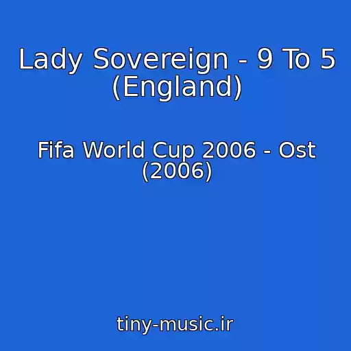 کاور آهنگ Lady Sovereign - 9 To 5 (England) از Fifa World Cup 2006 - Ost (2006)