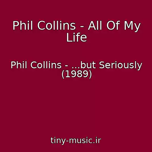 کاور آهنگ Phil Collins - All Of My Life از Phil Collins - ...but Seriously (1989)