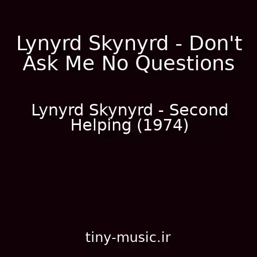 کاور آهنگ Lynyrd Skynyrd - Don't Ask Me No Questions از Lynyrd Skynyrd - Second Helping (1974)