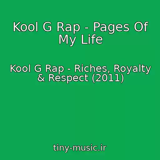 کاور آهنگ Kool G Rap - Pages Of My Life از Kool G Rap - Riches, Royalty & Respect (2011)