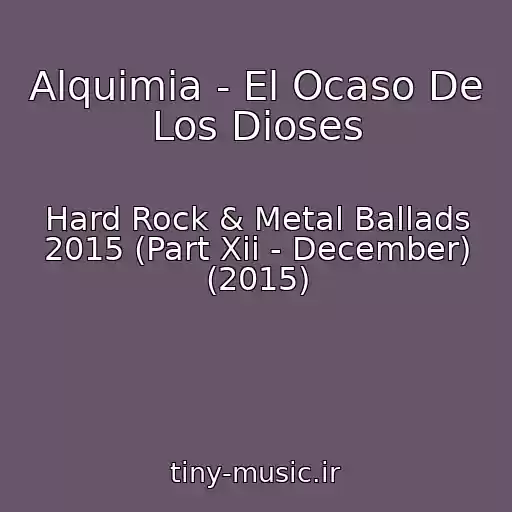 کاور آهنگ Alquimia - El Ocaso De Los Dioses از Hard Rock & Metal Ballads 2015 (Part Xii - December) (2015)