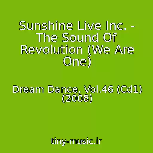 کاور آهنگ Sunshine Live Inc. - The Sound Of Revolution (We Are One) از Dream Dance, Vol.46 (Cd1) (2008)