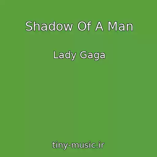 کاور آهنگ Shadow Of A Man از Lady Gaga