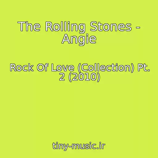 کاور آهنگ The Rolling Stones - Angie از Rock Of Love (Collection) Pt. 2 (2010)