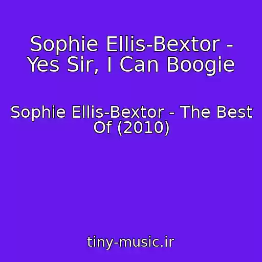 کاور آهنگ Sophie Ellis-Bextor - Yes Sir, I Can Boogie از Sophie Ellis-Bextor - The Best Of (2010)