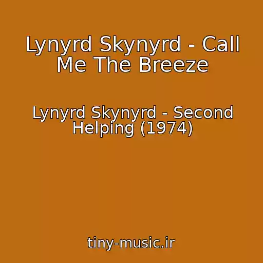 کاور آهنگ Lynyrd Skynyrd - Call Me The Breeze از Lynyrd Skynyrd - Second Helping (1974)