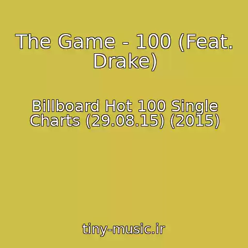 کاور آهنگ The Game - 100 (Feat. Drake) از Billboard Hot 100 Single Charts (29.08.15) (2015)
