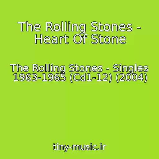 کاور آهنگ The Rolling Stones - Heart Of Stone از The Rolling Stones - Singles 1963-1965 (Cd1-12) (2004)