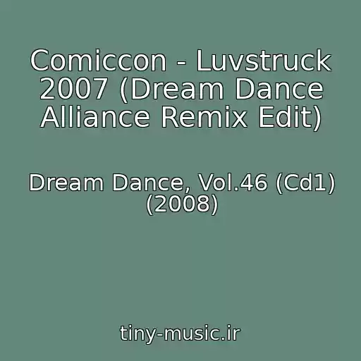 کاور آهنگ Comiccon - Luvstruck 2007 (Dream Dance Alliance Remix Edit) از Dream Dance, Vol.46 (Cd1) (2008)