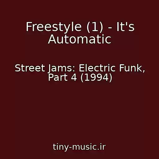 کاور آهنگ Freestyle (1) - It's Automatic از Street Jams: Electric Funk, Part 4 (1994)