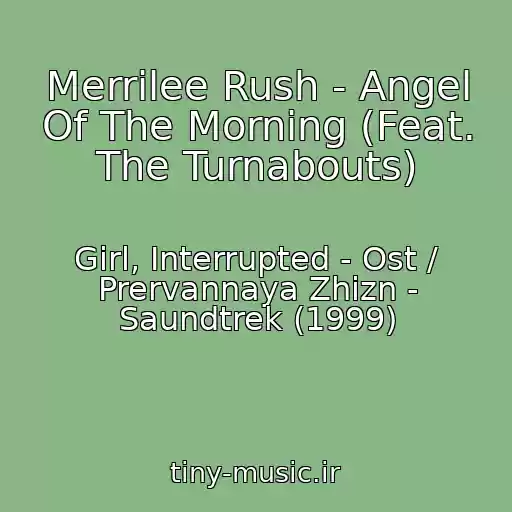 کاور آهنگ Merrilee Rush - Angel Of The Morning (Feat. The Turnabouts) از Girl, Interrupted - Ost / Prervannaya Zhizn - Saundtrek (1999)