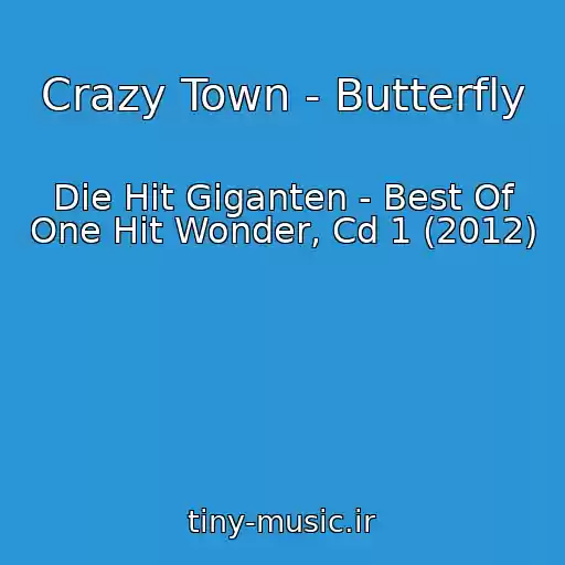 کاور آهنگ Crazy Town - Butterfly از Die Hit Giganten - Best Of One Hit Wonder, Cd 1 (2012)